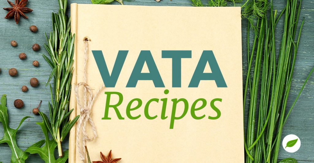Vata Recipes GreatTasting Meals to Bring Balance to Your Dosha
