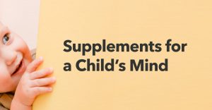 Supplements-Support-Child-Brain-Development