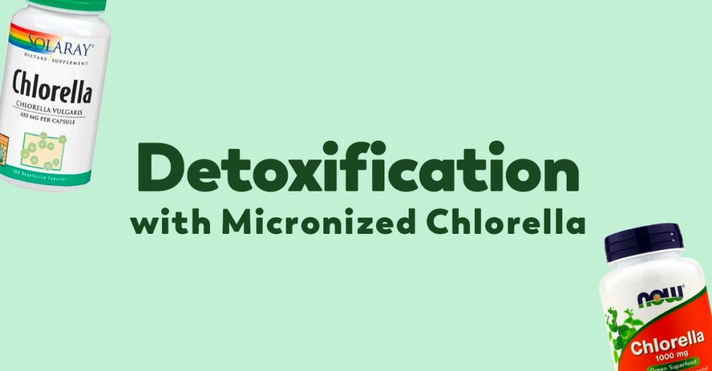 Does Micronized Chlorella Eliminate Toxins in the Body?