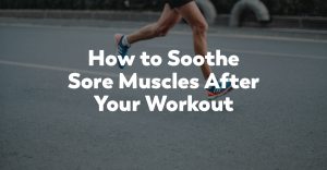 soothe sore muscles