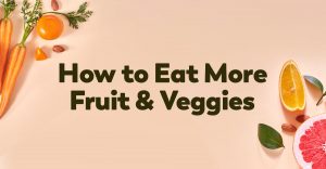 fruits and veggies