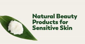 natural beauty products for sensitive skin