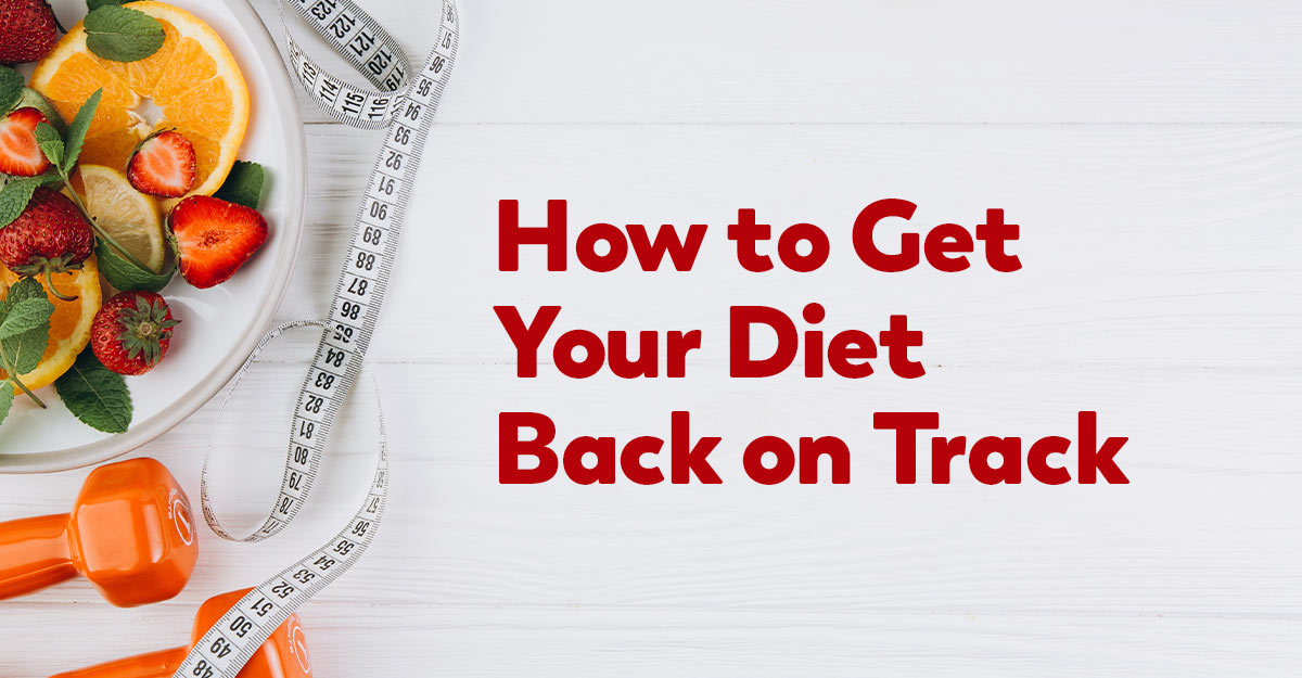 get your diet back on track