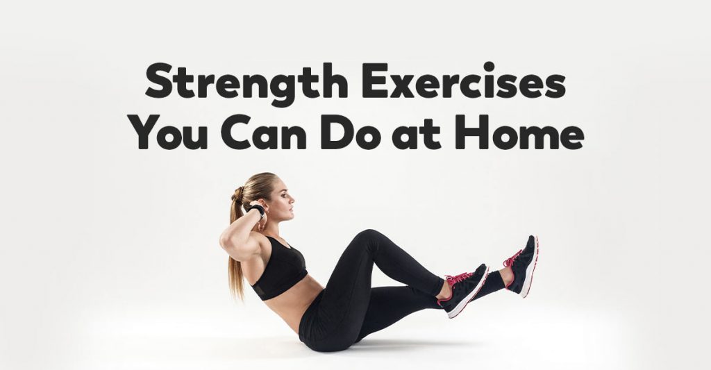 Strength Exercises You Can Do at Home