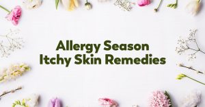 itchy-skin-remedies-seasonal-allergies