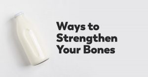 ways to strengthen your bones